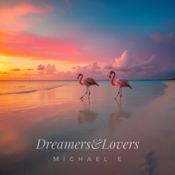 Michael e - Dreamers & Lovers