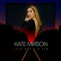 Kate Mirson - ISTO NÃO É O FIM
