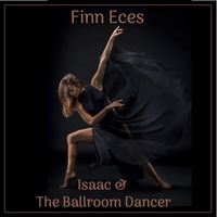 Finn Eces - Isaac & the Ballroom Dancer