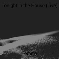 Tommy - Tonight in the House (Live)