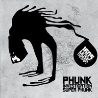 Phunk Investigation - Super Phunk