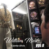 William Marks - William Marks Canta Elvis, Vol. 8