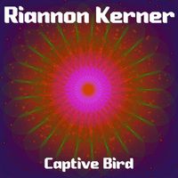 Riannon Kerner - Captive Bird