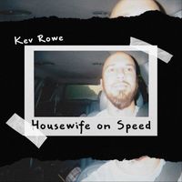 Kev Rowe - Housewife On Speed (Hi Love Outtakes 2010)