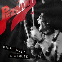 Pezband - Stop! Wait a Minute