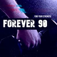 Forever 90 - Find Your Strength