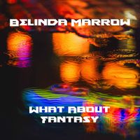 Belinda Marrow - What About Fantasy