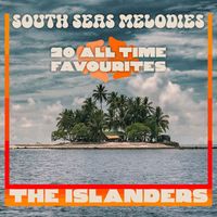 The Islanders - South Seas Melodies - 20 All-Time Favourites