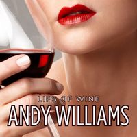 Andy Williams - Lips of Wine