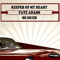 Faye Adams - Keeper Of My Heart - So Much