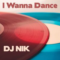 DJ Nik - I Wanna Dance