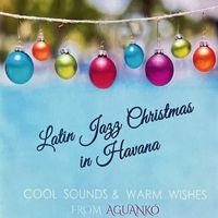 Aguankó - Latin Jazz Christmas in Havana