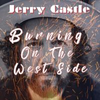 Jerry Castle - Burning On The West Side