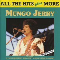 Mungo Jerry - All The Hits Plus More