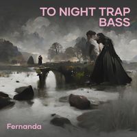 Fernanda - To Night Trap Bass