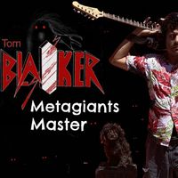Tom Blaiker - Metalgiants Master