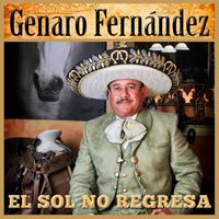 Genaro Fernandez - El Sol No Regresa