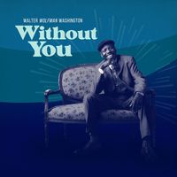 Walter Wolfman Washington - Without You
