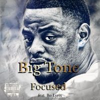 Big Tone - Focused (feat. Bo Lyrix) (Explicit)