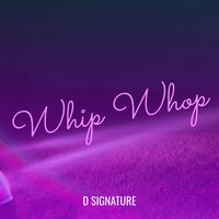 D Signature - Whip Whop (Explicit)