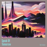DJ Irwan - Speak of Tomorrow