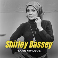 Shirley Bassey - Take My Love