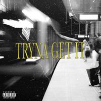 Myles - Tryna Get It (Explicit)