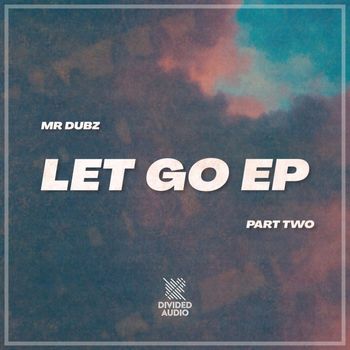 Mr Dubz - Let Go EP (Part Two)