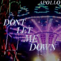 Apollo - Don’t Let Me Down