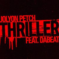 Jolyon Petch - Thriller (feat. DaBeat)