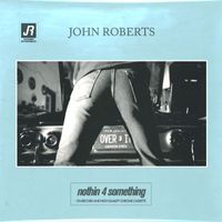 John Roberts - Nothin 4 Something