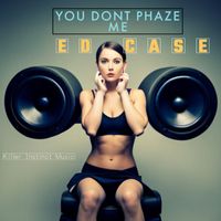 Ed Case - You Don't Phaze Me