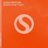 O.B.M Notion - Born For That