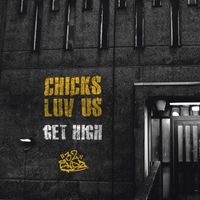 Chicks Luv Us - Get High