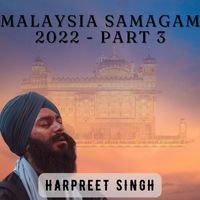 Harpreet Singh - Malaysia Samagam 2022 - Part 3
