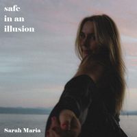 Sarah Maria - Safe in an Illusion