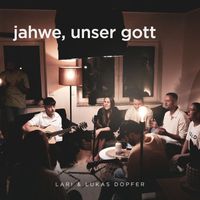 Lari & Lukas Dopfer - Jahwe, unser Gott (Akustik)
