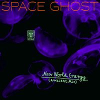 Space Ghost - New World Energy (Ambient Mix)