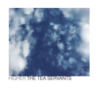 The Tea Servants - Higher