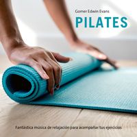 Gomer Edwin Evans - Pilates (Fantástica música de relajacion para acompanar tus ejercicios)