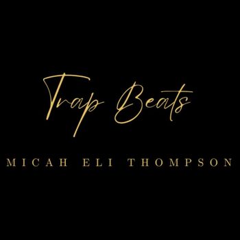 Micah Eli Thompson - Vol 1 Trap Beats