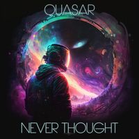 Quasar - Never Thought