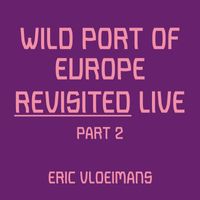 Eric Vloeimans - Wild Port of Europe (Revisited: Live Part 2)