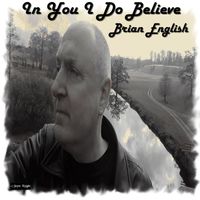 Brian English - In You I Do Believe
