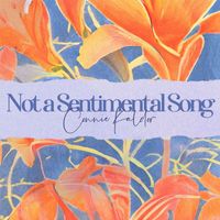 Connie Kaldor - Not a Sentimental Song