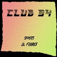 SHOTS & FLARES - Club 54