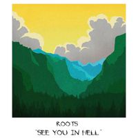 Roots - see you in hell