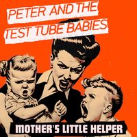 Peter & The Test Tube Babies - Mother's Little Helper