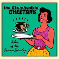 The Streetwalkin' Cheetahs - Victim of the Service Industry