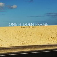 One Hidden Frame - I Am Not Here